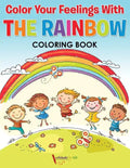Color Your Feelings With The Rainbow Coloring Book - Paperback