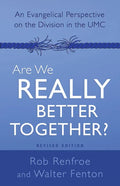 Are We Really Better Together? Revised Edition: An Evangelical Perspective on the Division in the Umc - Paperback