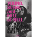 Young, Sleek and Full of Hell: Ten Years of New York's Alleged Gallery - Paperback