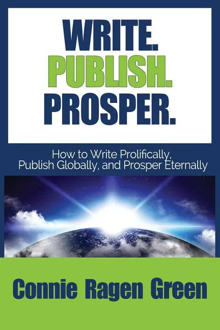Write Publish Prosper: How to Write Prolifically, Publish Globally, and Prosper Eternally - Paperback