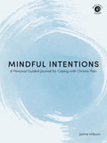 Mindful Intentions: A Personal Guided Journal for Coping with Chronic Pain - Paperback