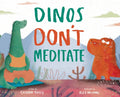 Dinos Don't Meditate - Hardcover