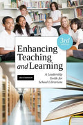 Enhancing Teaching and Learning: A Leadership Guide for School Librarians - Paperback