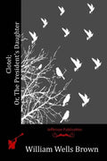 Clotel; Or, The President's Daughter - Paperback