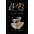 Ahab's Return: Or, the Last Voyage - Hardcover