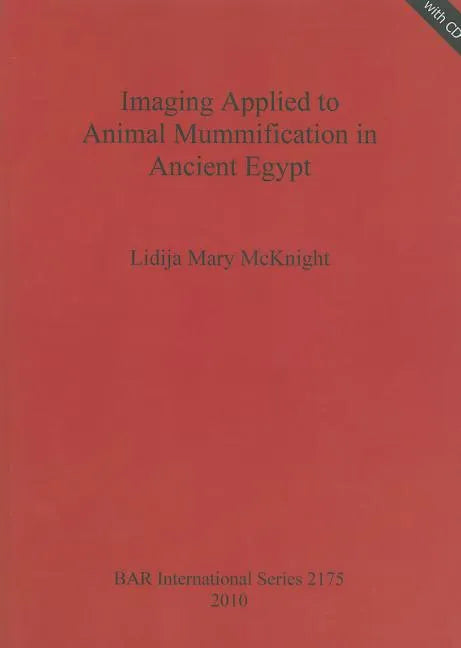 Imaging Applied to Animal Mummification in Ancient Egypt [With CDROM] - Paperback