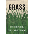 Grass - Its Growth, Use and Feeding - Paperback