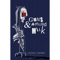 Guns and Almond Milk - Paperback