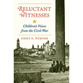 Reluctant Witnesses: Children's Voices from the Civil War - Paperback