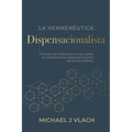 La Hermenéutica Dispensacionalista - Paperback