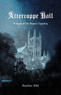 Attercoppe Hall: A novel of the Bayeux Tapestry - Paperback