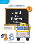 Just the Facts! Workbook: Lessons in Mathematics for the Dyslexic Student & Visual Learner (3rd Grade) - Paperback