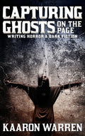 Capturing Ghosts on the Page: Writing Horror & Dark Fiction - Paperback