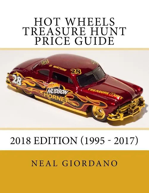 Hot Wheels Treasure Hunt Price Guide: 2018 Edition (1995 - 2017) - Paperback