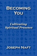 Becoming You: Cultivating Spiritual Presence - Paperback