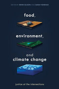 Food, Environment, and Climate Change: Justice at the Intersections - Paperback