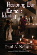 Restoring Our Catholic Identity - Paperback