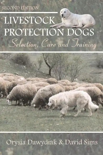 Livestock Protection Dogs: Selection, Care and Training - Paperback