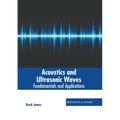 Acoustics and Ultrasonic Waves: Fundamentals and Applications - Hardcover