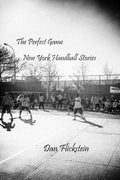 The Perfect Game: New York Handball Stories - Paperback