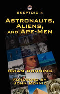 Skeptoid 4: Astronauts, Aliens, and Ape-Men - Paperback