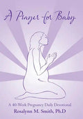 A Prayer for Baby: A 40-Week Pregnancy Daily Devotional - Hardcover