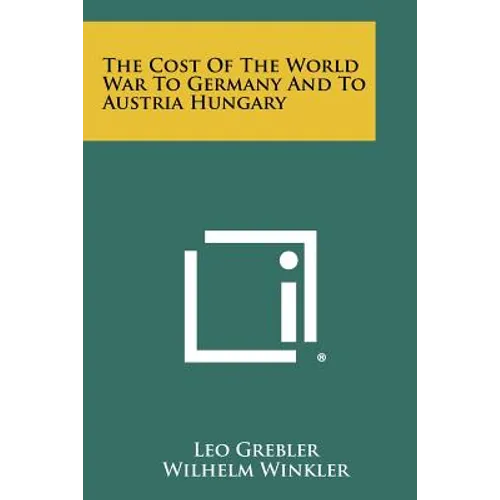 The Cost Of The World War To Germany And To Austria Hungary - Paperback