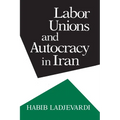 Labor Unions and Autocracy in Iran - Hardcover