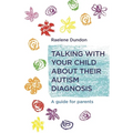 Talking with Your Child about Their Autism Diagnosis: A Guide for Parents - Paperback