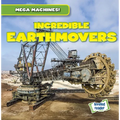 Incredible Earthmovers - Library Binding