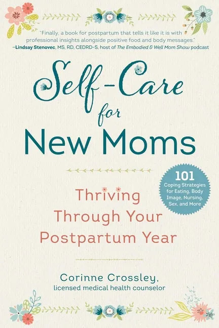 Self-Care for New Moms: Thriving Through Your Postpartum Year - Paperback