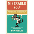 Miserable You: A Handy Guide To Unhappiness You're Already Following - Paperback