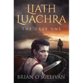 Liath Luachra: The Grey One - Paperback
