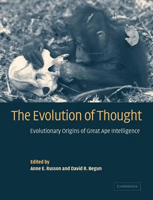 The Evolution of Thought: Evolutionary Origins of Great Ape Intelligence - Paperback
