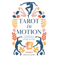Tarot in Motion: A Handbook to Embody Wisdom Through the Cards - Paperback