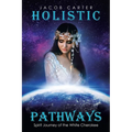 Holistic Pathways: Spirit Journey of the White Cherokee - Paperback