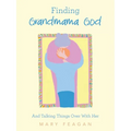 Finding Grandmama God: And Talking Things Over With Her - Paperback