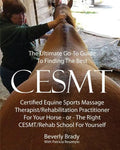 The Ultimate Go-To Guide To Finding The Best CESMT: Certified Equine Sports Massage Therapist/Rehabilitation Practitioner For Your Horse Or The Right - Paperback
