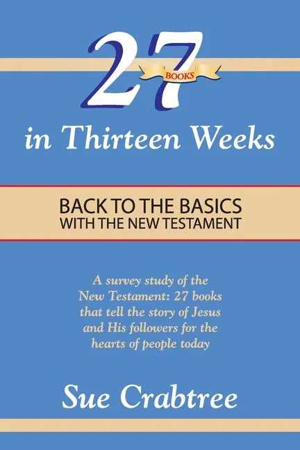 27 Books in Thirteen Weeks: Back to the Basics with the New Testament - Paperback