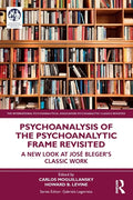 Psychoanalysis of the Psychoanalytic Frame Revisited: A New Look at José Bleger's Classic Work - Paperback