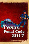Texas Penal Code 2017 - Paperback