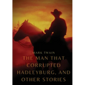 The Man That Corrupted Hadleyburg, and other stories - Paperback