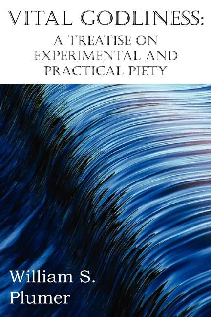 Vital Godliness: A Treatise on Experimental and Practical Piety - Paperback
