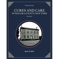 Cures and Care in Niagara County, New York: 1830-1950's - Paperback