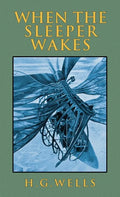 When the Sleeper Wakes: The Original 1899 Edition - Hardcover