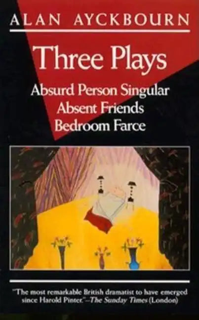 Three Plays: Absurd Person Singular; Absent Friends; Bedroom Farce - Paperback