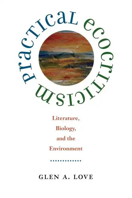 Practical Ecocriticism: Literature, Biology, and the Environment - Paperback