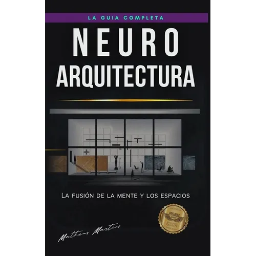 Neuroarquitectura: La fusión de la mente y los espacios - Paperback