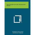 The History Of The Franciscan Order - Hardcover