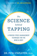 The Science Behind Tapping: A Proven Stress Management Technique for the Mind and Body - Paperback